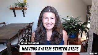 Nervous System Starter Steps. SPECIAL TOPIC LECTURE w/ Irene Lyon