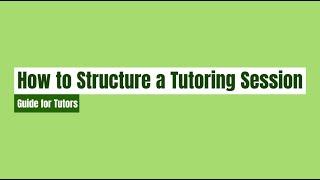 How to Structure a Tutoring Session - Guide for Tutors