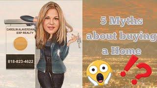 5 Myths about Buying a Home  | San Fernando Real Estate | Living in San Fernando Valley