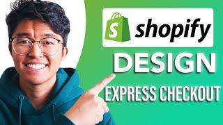 How to Design the Express Checkout Button In Shopify (SIMPLE & Easy Guide!)