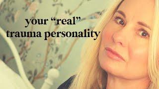 your "real" trauma personality?