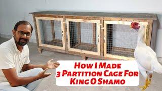 How I Made 3 Partition Cage For King O Shamo Chicken.