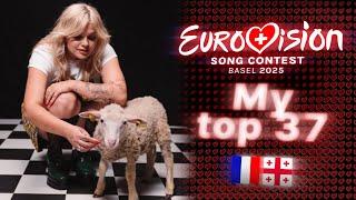 Eurovision 2025: My top 37 (before video with comments) || New:  