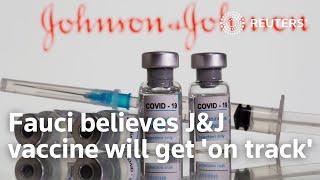 Dr. Anthony Fauci believes Johnson & Johnson vaccine will 'get back on track'