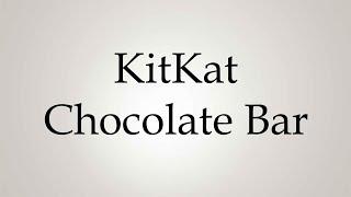 How to Pronounce ''KitKat Chocolate Bar''