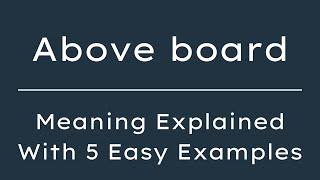 Above board meaning in English, Definition of Above board, Meaning of Above board with examples