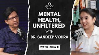 Mental Health UNFILTERED WITH #DrSandeepVohra #NWNT | #MentalHealthMatters #Psychiatrist