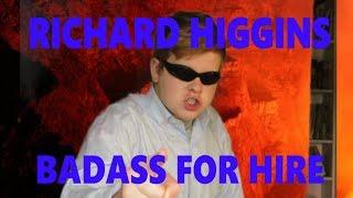 Richard Higgins: Badass For Hire