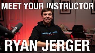 Meet Your Instructor: Ryan Jerger