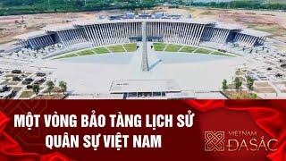 Một vòng Bảo tàng Lịch sử Quân sự Việt Nam I Việt Nam đa sắc