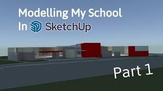 Modelling my school FROM SCRATCH in SketchUp-Part 1