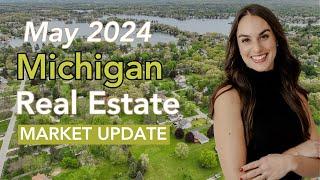 How's the Real Estate Market in May 2024? | Michigan Realtor Insights