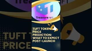TUFT Token Price Prediction: What to Expect Post-Launch ?