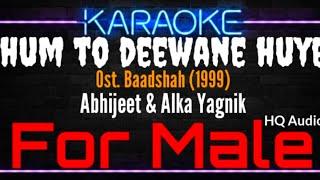 Karaoke Hum To Deewane Huye ( For Male ) - Abhijeet & Alka Yagnik Ost. Baadshah (1999)