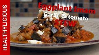 Eggplant Imam (garlic & tomato stew) | Eggplant Recipe | Healthy Recipe | Healthylicious