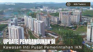 IKN Terkini!! Update Pembangunan di Kawasan Inti Pusat Pemerintahan Ibu Kota Nusantara