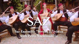 The SAZ Collection - Saz Ensemble "Sevdah" Živinice with Petra Nachtmanova - Moj dilbere