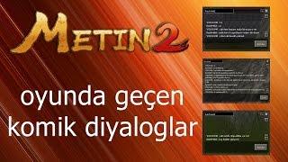 Metin2 oyunda geçen komik diyaloglar