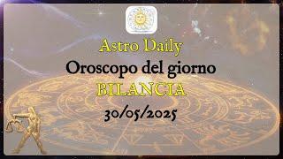 Oroscopo Zodiacale BILANCIA 30 maggio 2025 - Sentimenti, Successo, Benessere e Ispirazione! 