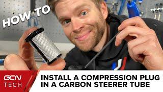 How To Install A Compression Plug Into A Carbon Steerer Tube | GCN Tech Monday Maintenance