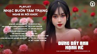 Tuyển Tập Nhạc Trẻ Hay Nhất 2025 _ Lk nhạc hot nhất _ Playlist Nhạc Buồn Tâm Trạng _Nghe Đi Rồi Khóc