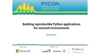 Kushal Das - Building reproducible Python applications for secured environments - PyCon 2019