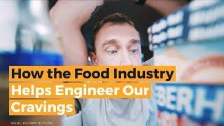 How the Food Industry Helps Engineer Our Cravings