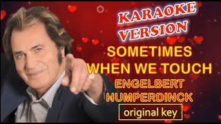 SOMETIMES WHEN WE TOUCH by Engelbert Humperdinck - Karaoke Version, Original Key