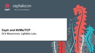 Ceph and NVMe/TCP - Orit Wasserman, Lightbits Labs