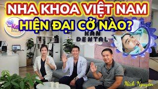 PHÒNG NHA KHOA VIỆT NAM ĐƠN GIẢN THẾ NÀO? VIỆT KIỀU VỀ LÀM RĂNG Ở ĐÂU? || Nick Nguyen