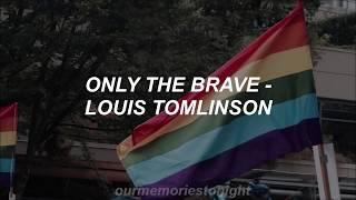 louis tomlinson - only the brave // lyrics