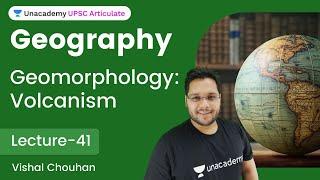 Geography | L 41 | Geomorphology: Volcanism | UPSC CSE | UPSC CSE/IAS | Vishal Chauhan