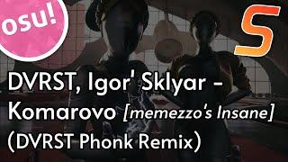 DVRST, Igor' Sklyar - Komarovo (DVRST Phonk Remix) [memezzo's Insane] | osu! map