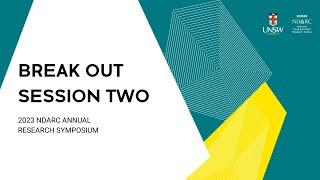 Breakout Two: Illicit drug use and treatment | 2023 NDARC Annual Research Symposium