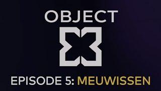 OBJECT X - EPISODE 5 - IGNACE MEUWISSEN