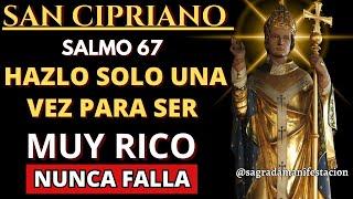 ORACIÓN DE SAN CIPRIANO Y SALMO 67: PARA OBTENER PROSPERIDAD, RIQUEZA INFINITA Y SER MUY RICO