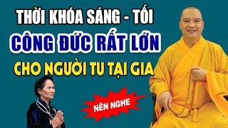 Thời Khóa Sáng - Tối Chuẩn Nhất Cho Phật Tử Tại Gia Để VẬN HẠN QUA ĐI, PHÚC BÁU SẼ ĐẾN (nghe ngay)