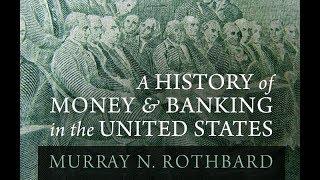 A History of Money and Banking in the United States (Part 1, 1/4) by Murray N. Rothbard