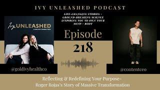 218. Reflecting & Redefining Your Purpose- Roger Rojas's Story of Massive Transformation