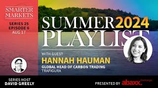 Summer Playlist 2024 Episode 6 | Hannah Hauman, Global Head of Carbon Trading, Trafigura