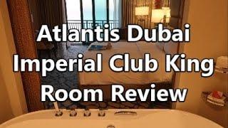 Atlantis Dubai Imperial Club King Room Review! | 2bearbear.com