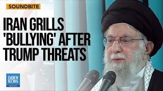 Khamenei Rejects Negotiation With US In First Speech After Trump's Letter | Dawn News English