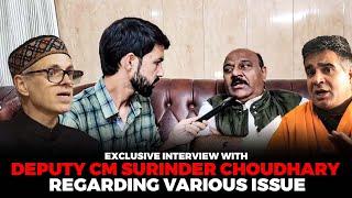 Exclusive interview with Deputy CM Surinder Choudhary Regarding various issue