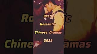 Best Romantic Chinese Dramas 2025. #drama2025 #chinesedrama #chineseromance #shorts  #dramalist