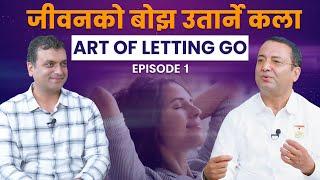 आन्तरिक शान्तिको लागि : छोड्ने कला | Art of Letting Go: A Journey to Inner Peace | BK Bijayaraj