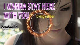 I Wanna Stay Here With You   Loving Caliber Zerosound Beat