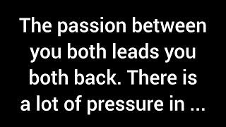 The intense passion between you both keeps drawing you back to each ...