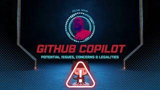 GitHub Copilot - Issues, Concerns & Legalities - Part 4