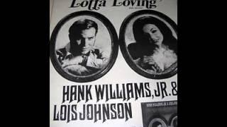 Hank Williams Jr. & Lois Johnson ~ Whole Lotta Loving