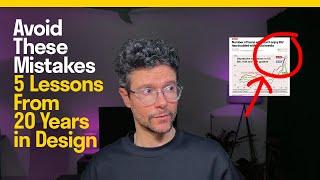 Avoid These Mistakes: 5 Lessons From 20 Years In Design